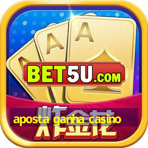 aposta ganha casino